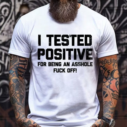 I Tested Positive For Being An Asshole Fuck Off Graphic T-Shirt