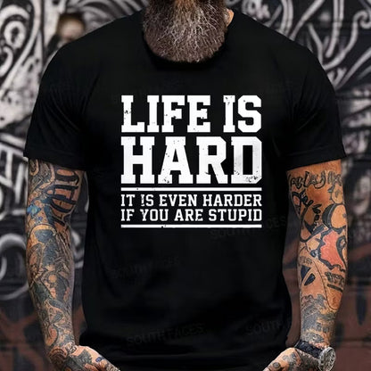 Life Is Hard It Is Even Harder If You Are Stupid Graphic T-Shirt