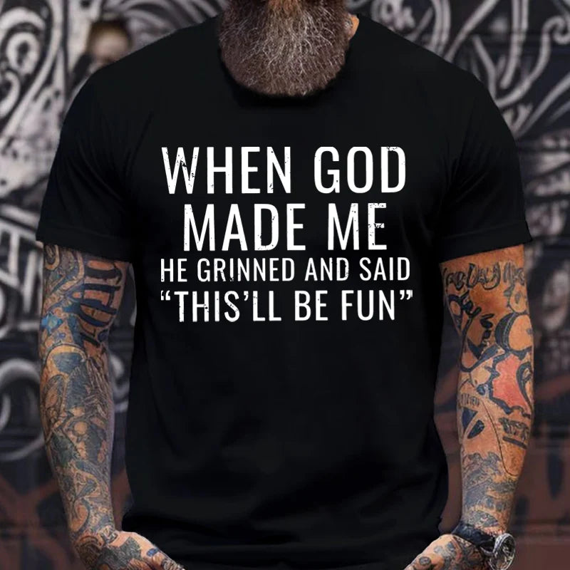 When God Made Me He Grinned and Said funny Sarcastic Saying Graphic T-Shirt