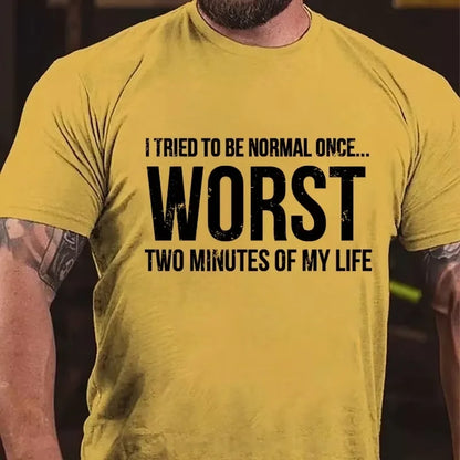 I Tried To Be Normal Once, Worst Two Minutes Of My Life Funny Graphic T-Shirt