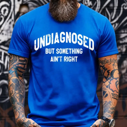 Undiagnosed But Something Ain't Right Graphic T-Shirt