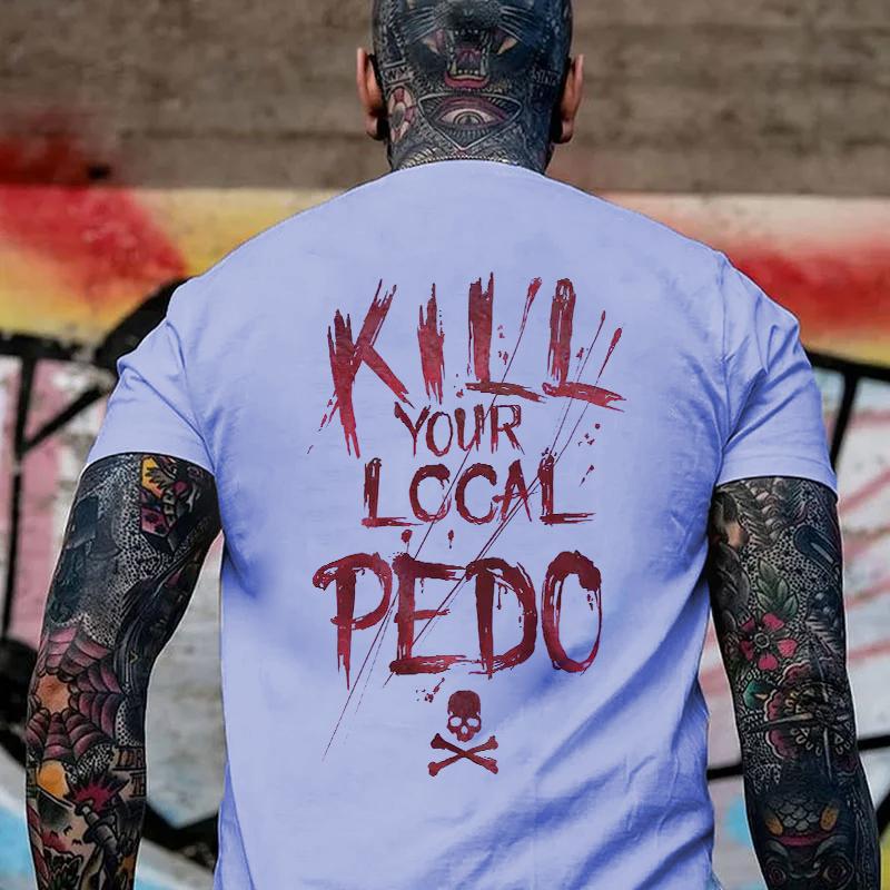 KILL YOUR LOCAL PEDO Red Letter White Print T-shirt
