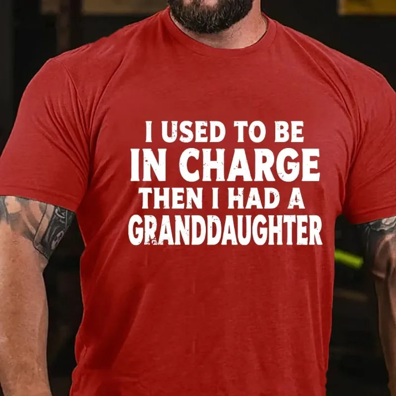 I Used to Be in Charge Then I Had a Granddaughter Graphic T-Shirt