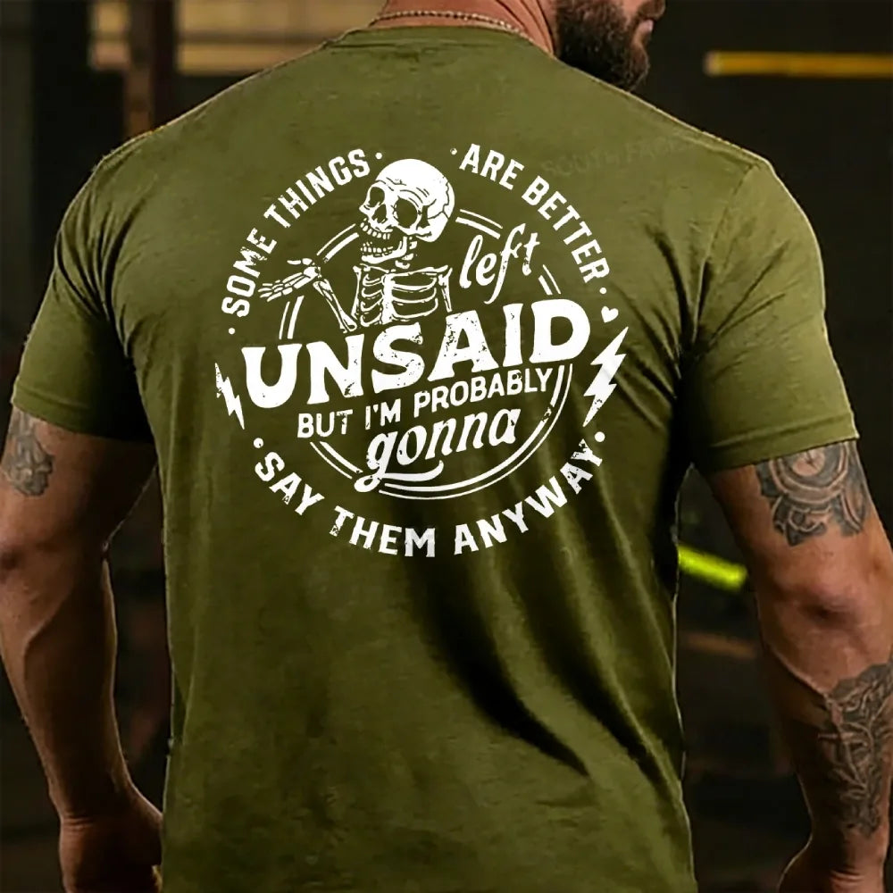 Some Things Are Better Left Unsaid But I'm Probably Going To Say Them Anyway  T-shirts