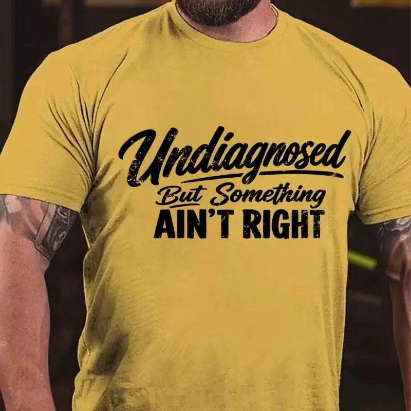 Undiagnosed But Something Ain't Right Graphic T-Shirt