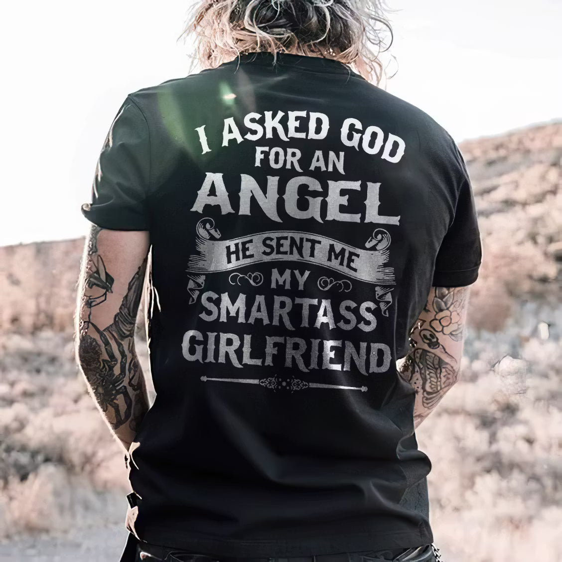 I Asked God Foe An Angel He Sent Me My Smartass Girlfriend T-shirt