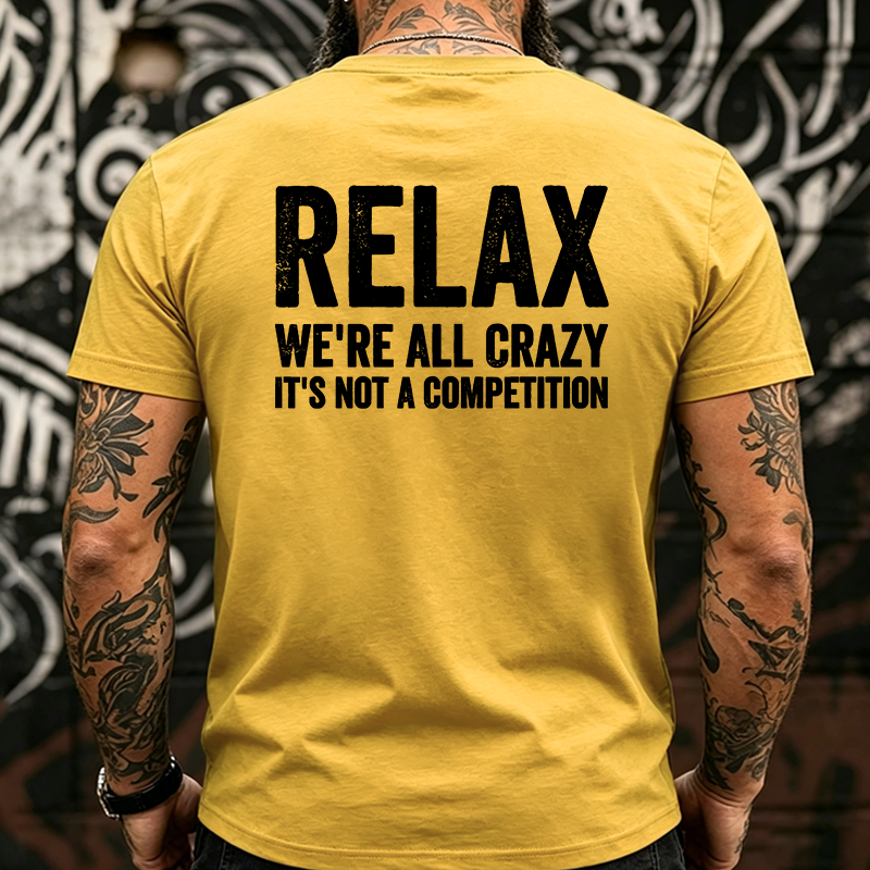 Relax We're All Crazy It's Not A Competition Back T-shirt