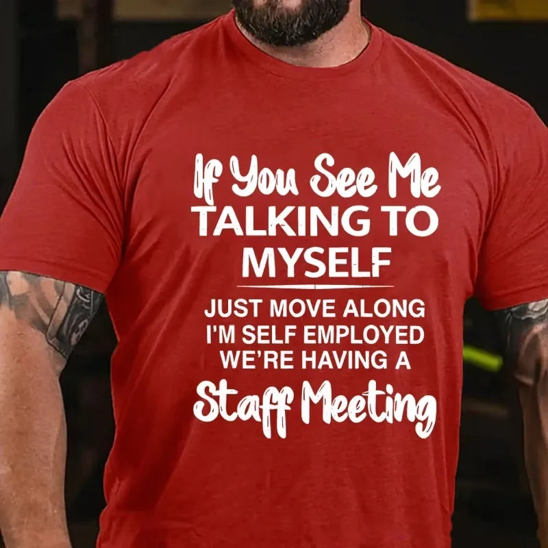 If You See Me Talking To Myself Just Move Along I'm Self Employed Funny Sarcastic Graphic T-Shirt