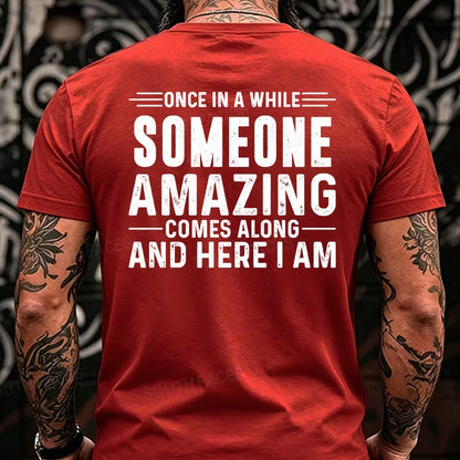 Once In A While Someone Amazing Comes Along And Here I Am Back T-Shirts
