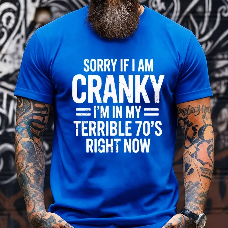 Sorry If I Am Cranky Terrible 70s Funny 70th Graphic T-Shirt