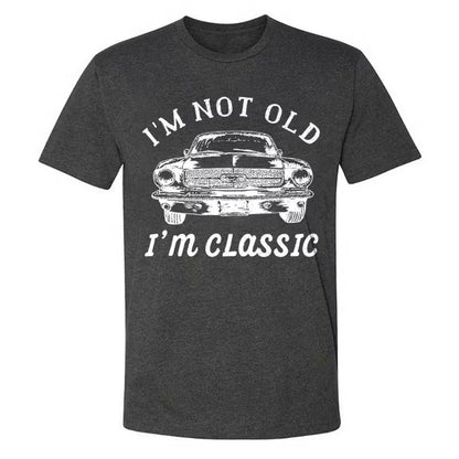 I??m Not Old I??m Classic T-shirt