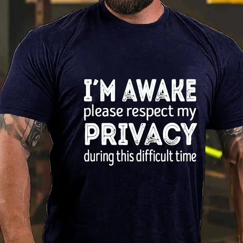 I'm Awake Please Respect My Privacy During This Difficult Time Graphic T-Shirt