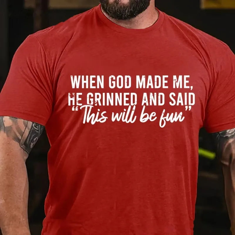 When God Made Me He Grinned and Said Graphic T-Shirt