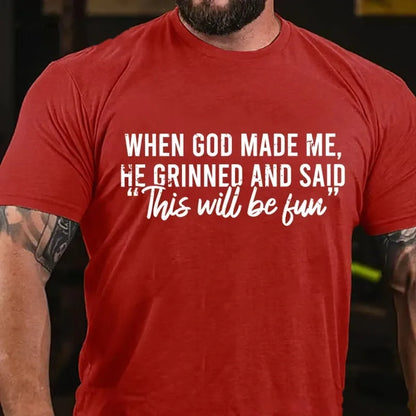 When God Made Me He Grinned and Said Graphic T-Shirt