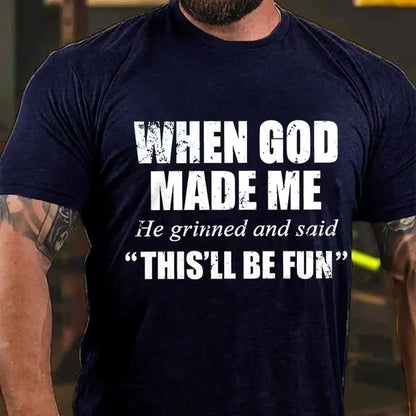 When God Made Me He Grinned and Said Graphic T-Shirt