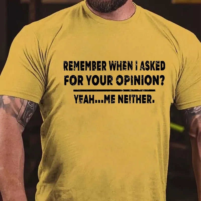 Remember When I Asked For Your Opinion Graphic T-Shirt