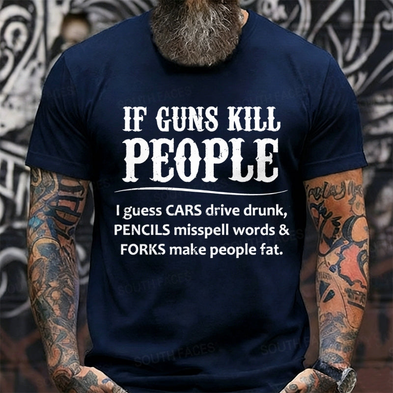 If Guns Kill People Funny Graphic T-Shirt