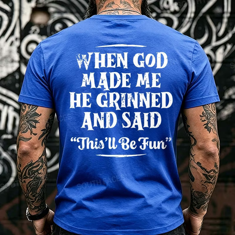 When God Made Me He Grinned And Said This'll Be Fun  Back T-Shirts