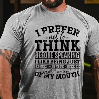 I Prefer Not To Think Before Speaking Graphic T-Shirt
