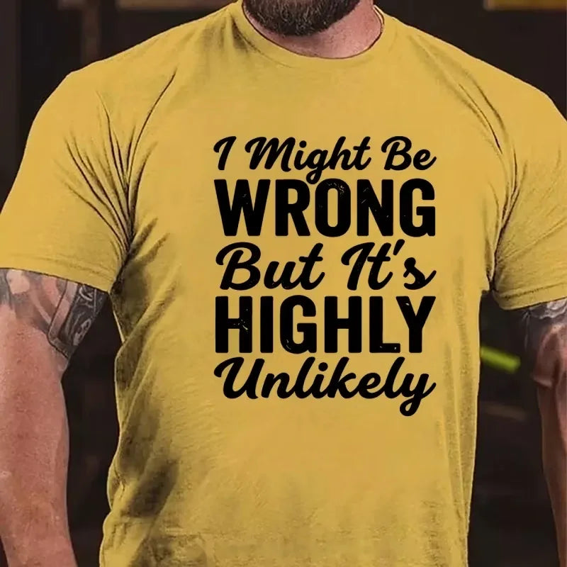I Might Be Wrong But It's Highly Unlikely Graphic T-Shirt