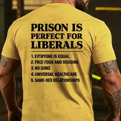 Prison Is Perfect For Liberals T-shirts