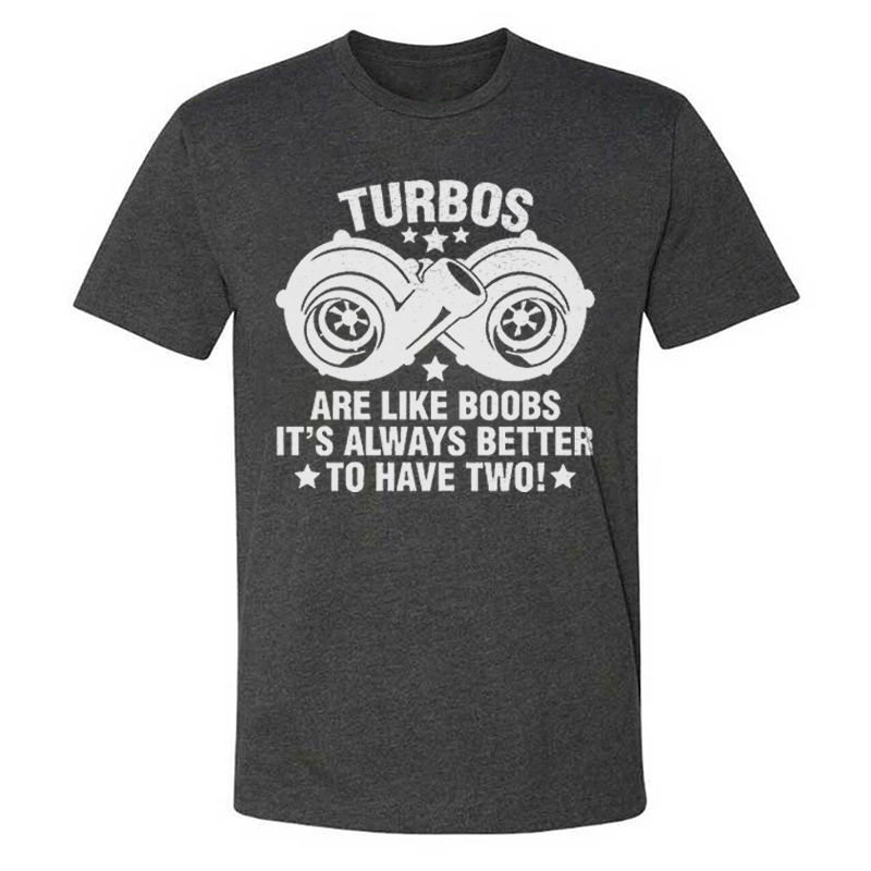 Turbos Are Like Boobs It's Always Better To Have Two T-shirts