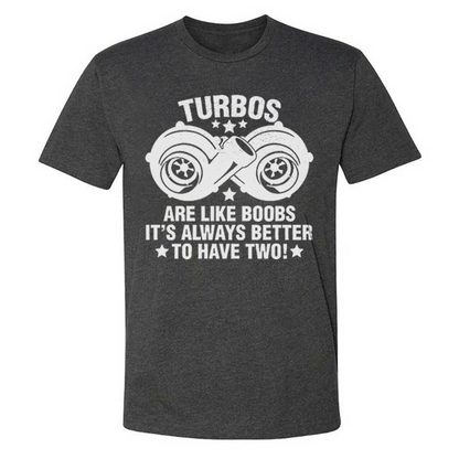Turbos Are Like Boobs It's Always Better To Have Two T-shirts