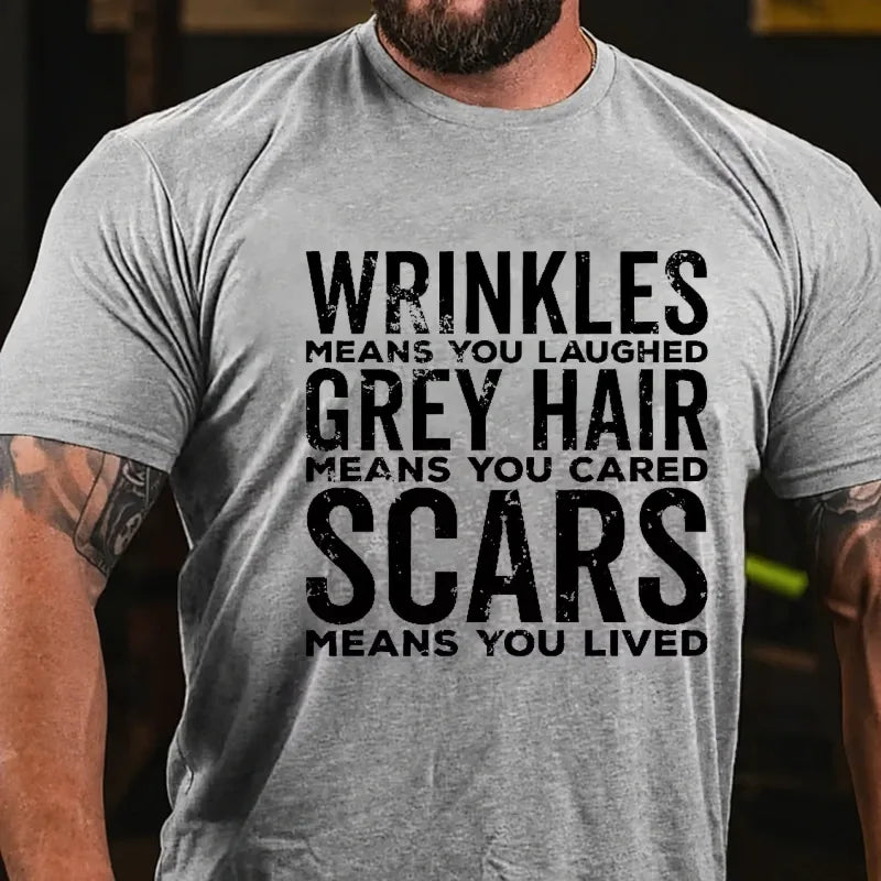 Wrinkles Means You Laughed Grey Hair Means You Cared Scars Means You Lived Graphic T-Shirt