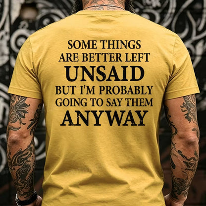 Some Things Are Better Left Unsaid But I'm Probably Going To Say Them Anyway  Back T-Shirts
