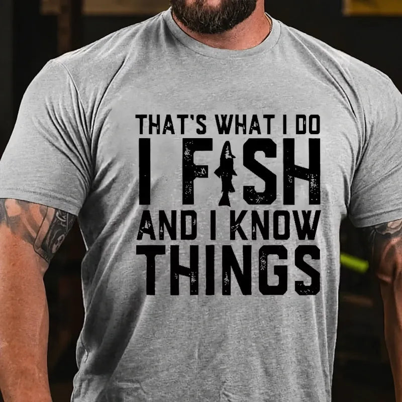 That's What I Do I Fish And I Know Things Funny Fishing Graphic T-Shirt