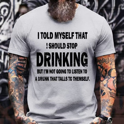 I Told Myself That I Should Stop Drinking Funny Graphic T-Shirt