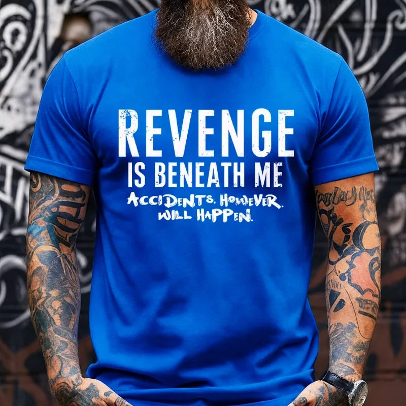 Revenge Is Beneath Me Accidents However Will Happen Graphic T-Shirt