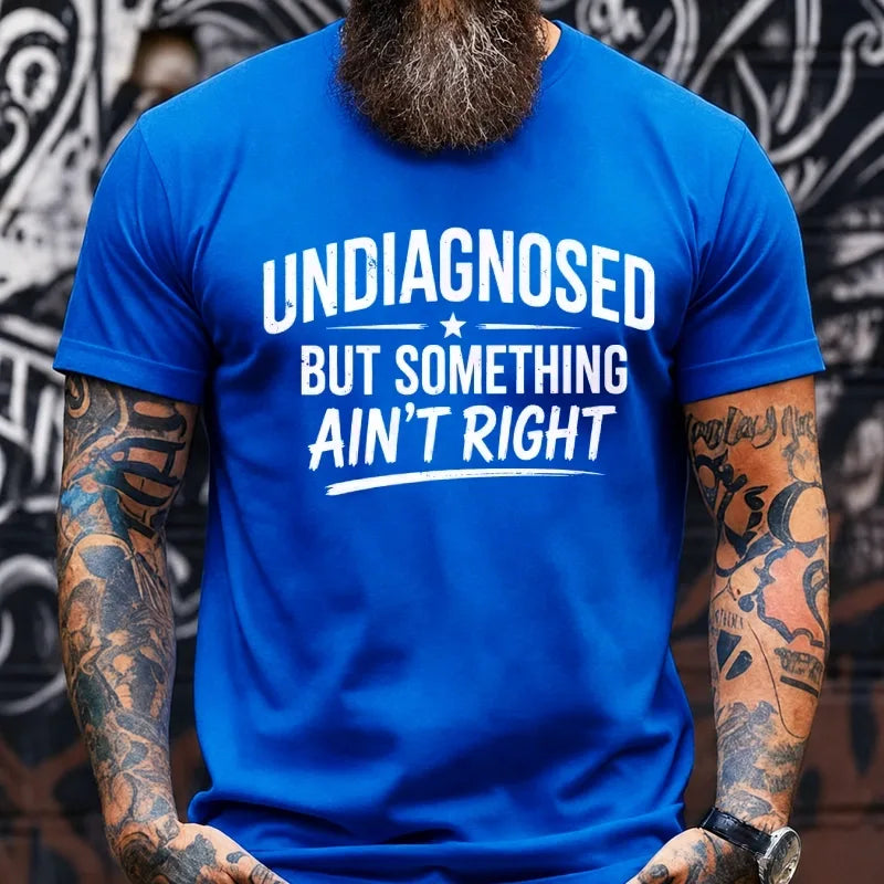 Undiagnosed But Something Ain't Right Graphic T-Shirt