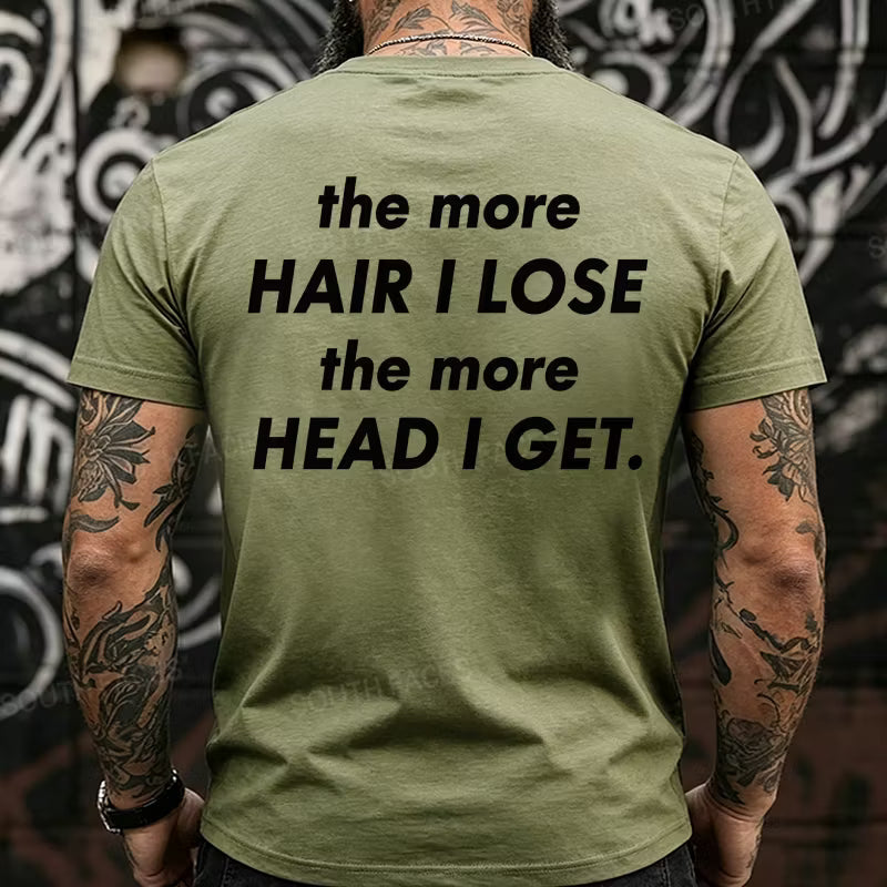 The More Hair I Lose The More Head I Get Funny Back T-Shirts