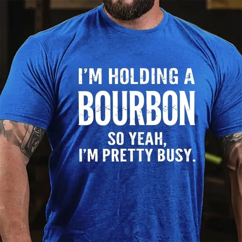 I'm Holding A Bourbon So Yeah, I'm Pretty Busy Graphic T-Shirt