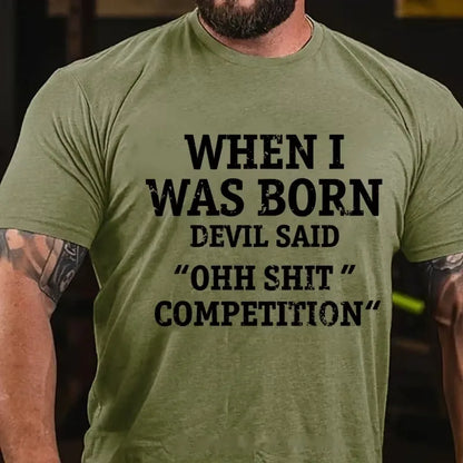 When I Was Born Devil Said Ohh Shit Competition Funny Graphic T-Shirt