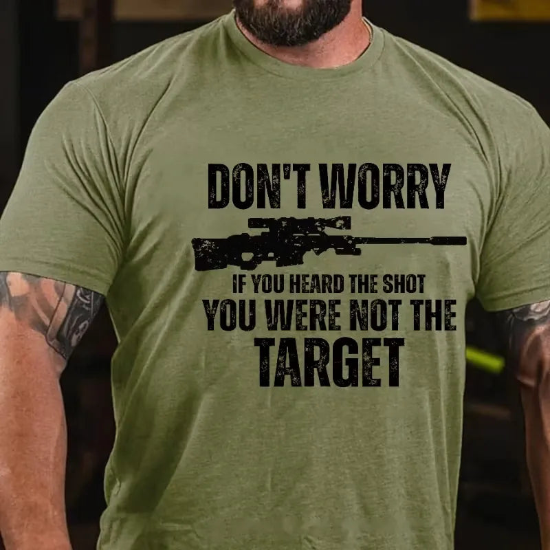 Don't Worry If You Heard The Shot You Were Not The Target Graphic T-Shirt