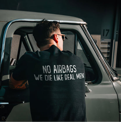 No Airbags We Die Like Real Men T-shirts