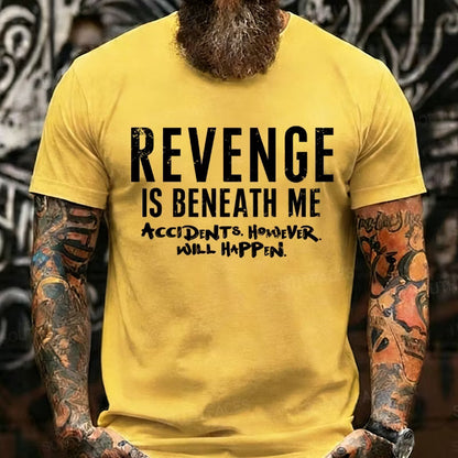 Revenge Is Beneath Me Accidents However Will Happen Graphic T-Shirt