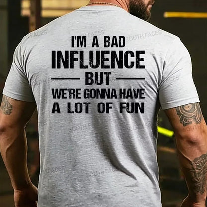 I'm A Bad Influence But We're Gonna Have A Lot Of Fun Back T-shirt