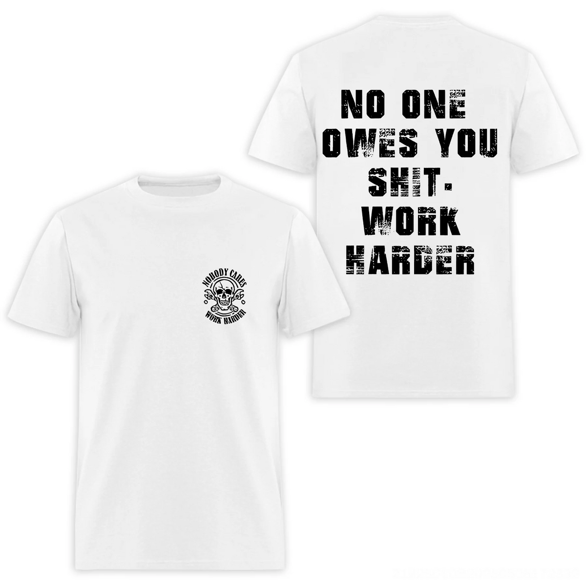 No One Owes You Shit Work Harder Printed Men's T-shirt