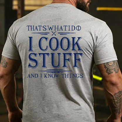 That's What I Do I Cook Stuff And I Know Things Back T-shirts
