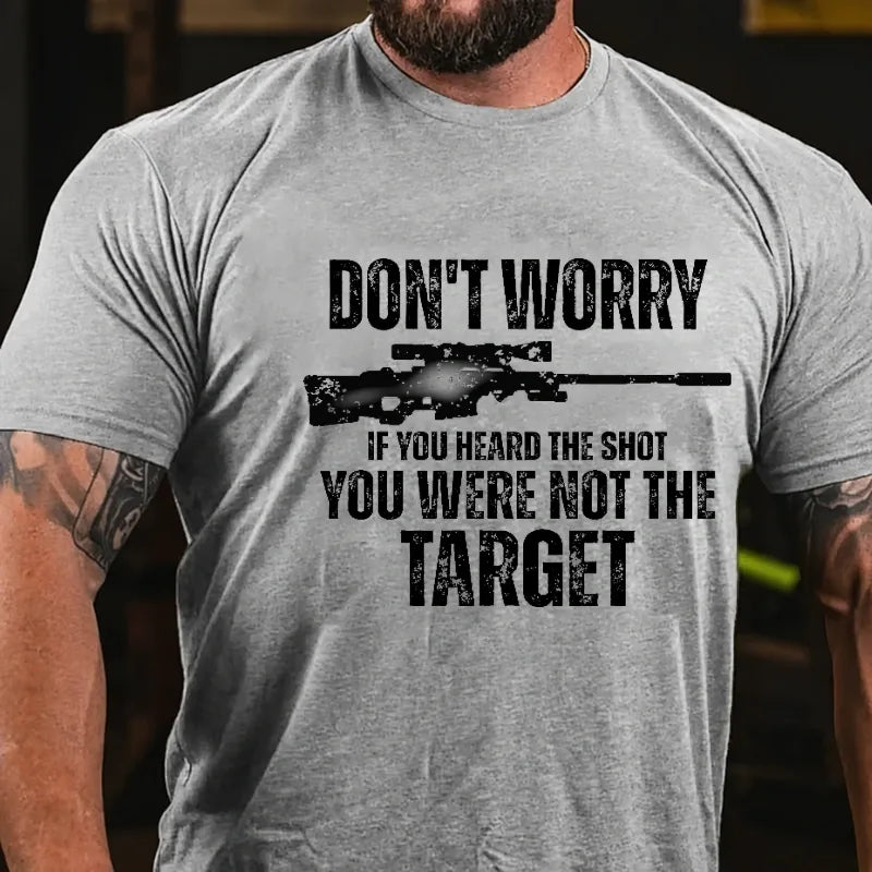 Don't Worry If You Heard The Shot You Were Not The Target Graphic T-Shirt