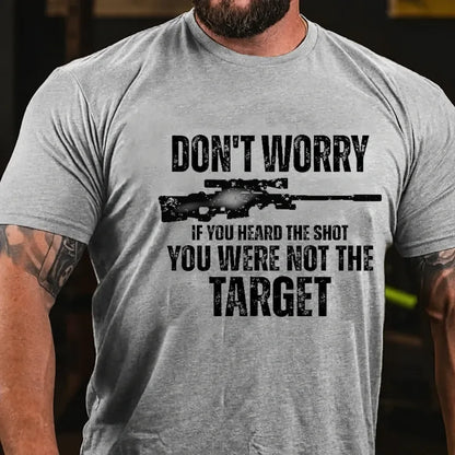 Don't Worry If You Heard The Shot You Were Not The Target Graphic T-Shirt