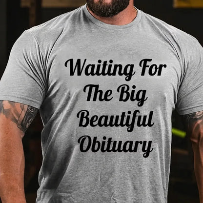 Waiting For The Big Beautiful Obituary Graphic T-Shirt