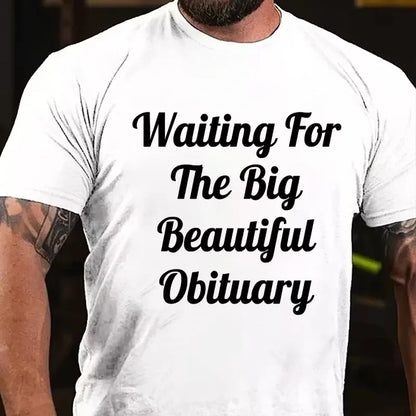 Waiting For The Big Beautiful Obituary Graphic T-Shirt