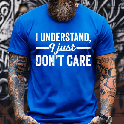 I Understand I Just Don't Care Graphic T-Shirt