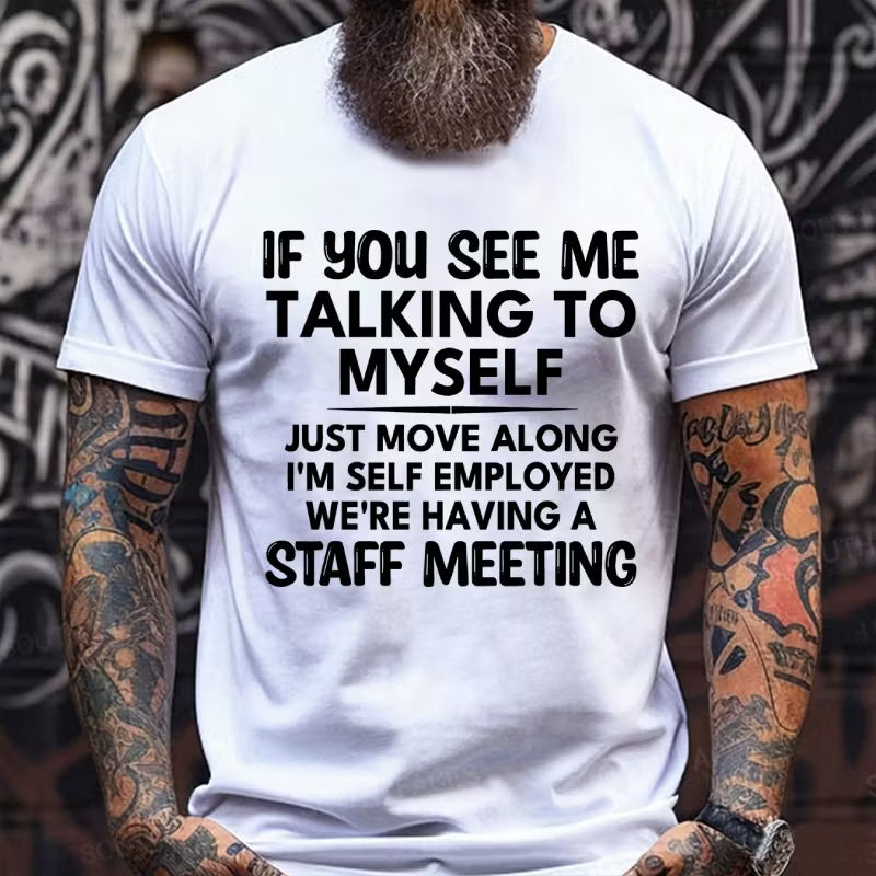 If You See Me Talking to Myself Graphic T-Shirt