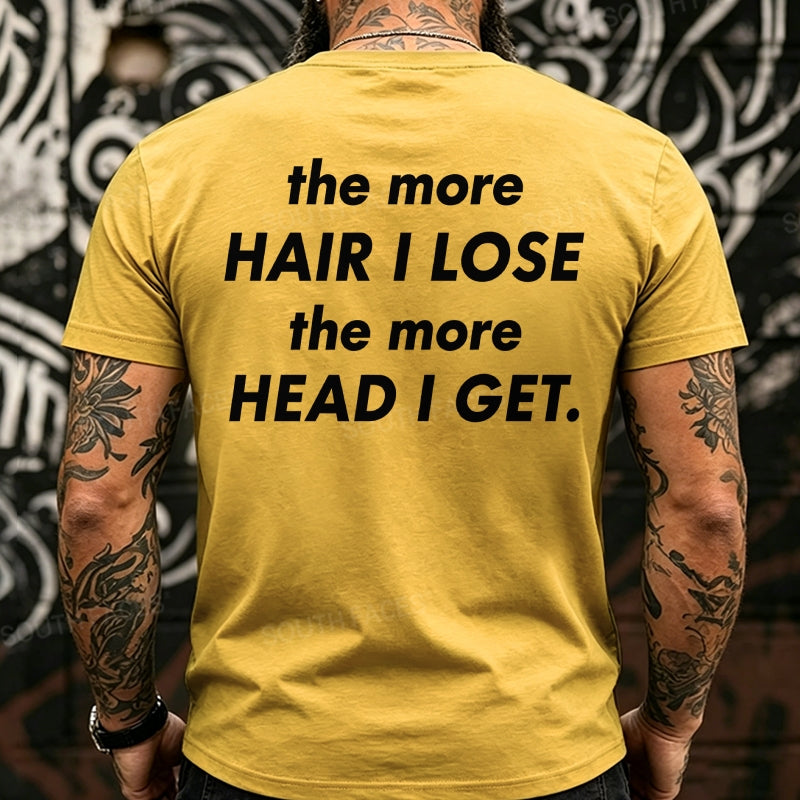 The More Hair I Lose The More Head I Get Funny Back T-Shirts
