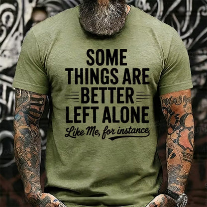 Some Things Are Better Left Alone Like Me For Instance Graphic T-Shirt